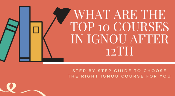 Top 10 courses in IGNOU after 12th 2018
